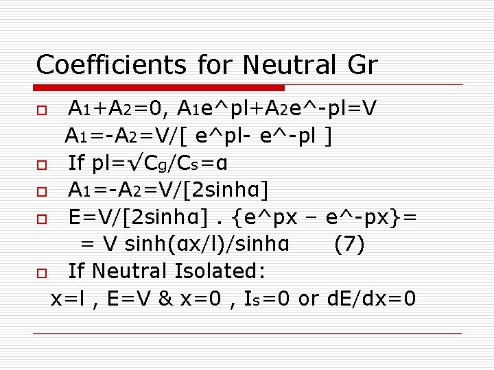 Coefficients for Neutral Gr A 1+A 2=0, A 1 e^pl+A 2 e^-pl=V A 1=-A
