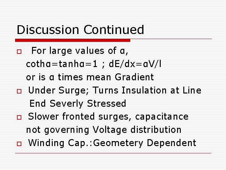 Discussion Continued o o For large values of α, cothα=tanhα=1 ; d. E/dx=αV/l or
