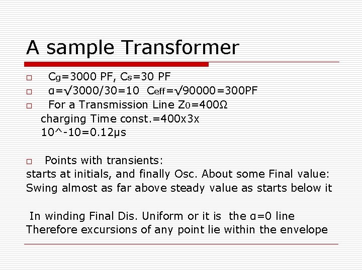 A sample Transformer o o o Cg=3000 PF, Cs=30 PF α=√ 3000/30=10 Ceff=√ 90000=300