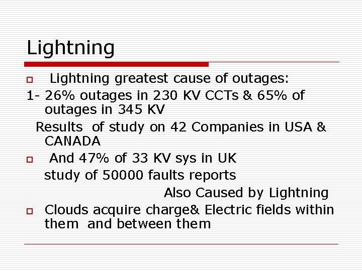Lightning greatest cause of outages: 1 - 26% outages in 230 KV CCTs &