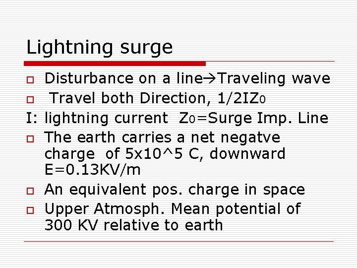Lightning surge Disturbance on a line Traveling wave o Travel both Direction, 1/2 IZ