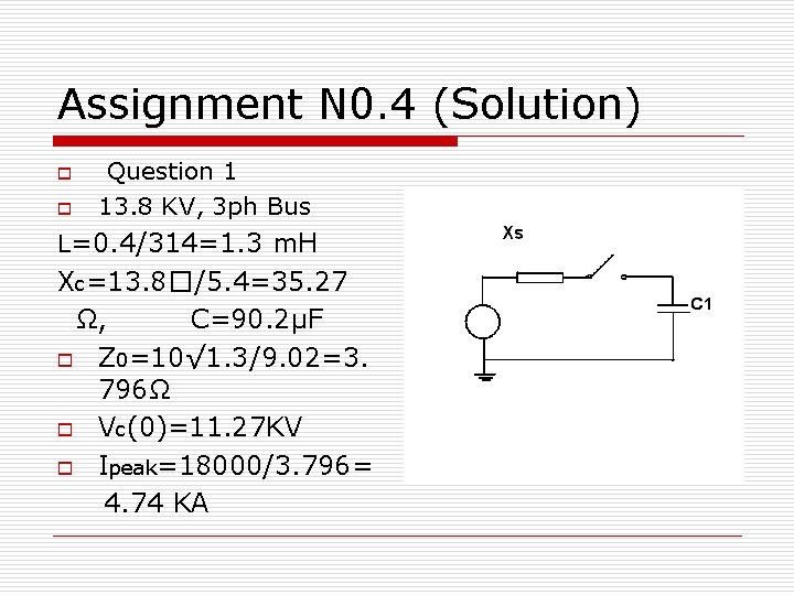 Assignment N 0. 4 (Solution) o o Question 1 13. 8 KV, 3 ph