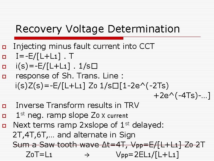 Recovery Voltage Determination o o o o Injecting minus fault current into CCT I=-E/[L+L