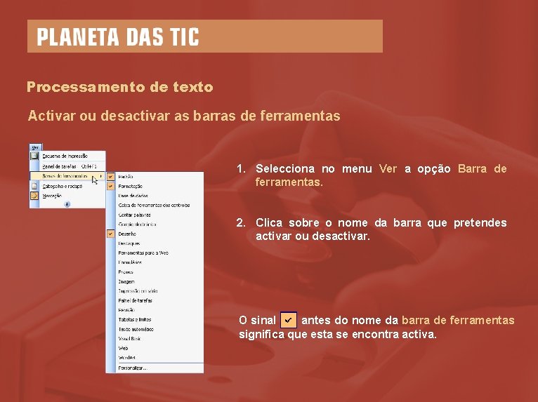 Processamento de texto Activar ou desactivar as barras de ferramentas 1. Selecciona no menu