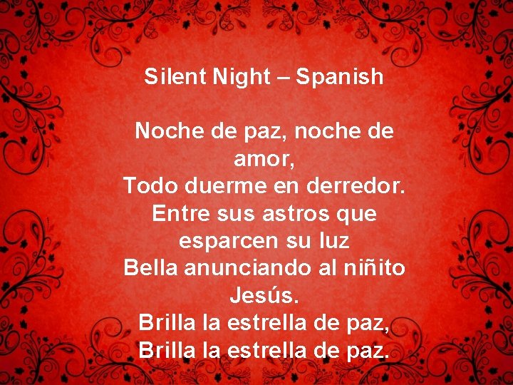 Silent Night – Spanish Noche de paz, noche de amor, Todo duerme en derredor.