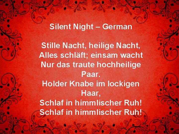 Silent Night – German Stille Nacht, heilige Nacht, Alles schläft; einsam wacht Nur das
