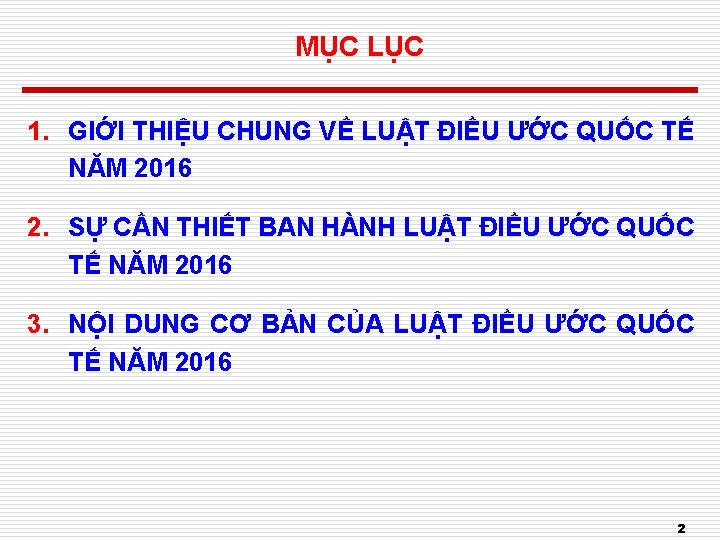 MỤC LỤC 1. GIỚI THIỆU CHUNG VỀ LUẬT ĐIỀU ƯỚC QUỐC TẾ NĂM 2016