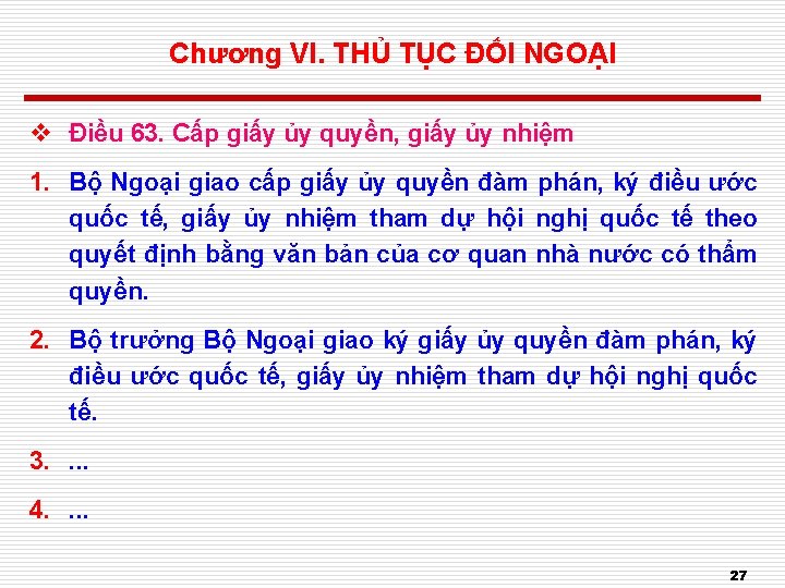 Chương VI. THỦ TỤC ĐỐI NGOẠI v Điều 63. Cấp giấy ủy quyền, giấy
