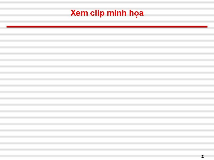 Xem clip minh họa 3 