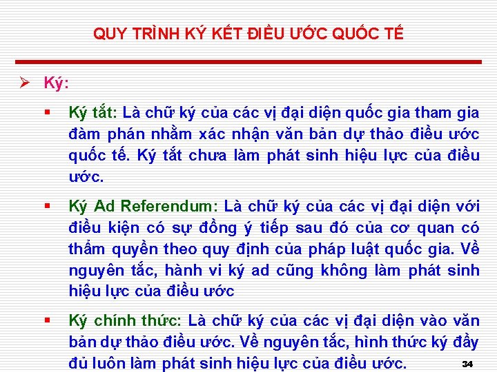 QUY TRÌNH KÝ KẾT ĐIỀU ƯỚC QUỐC TẾ Ø Ký: § Ký tắt: Là