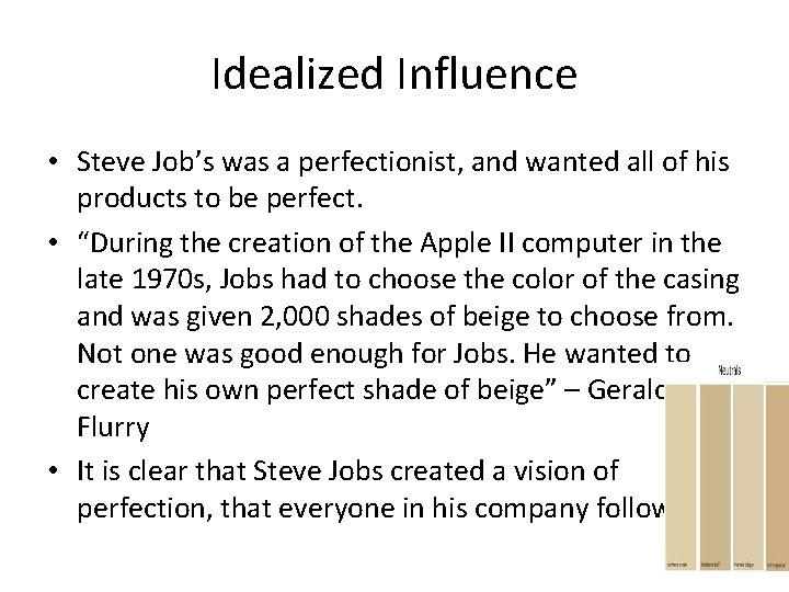 Idealized Influence • Steve Job’s was a perfectionist, and wanted all of his products