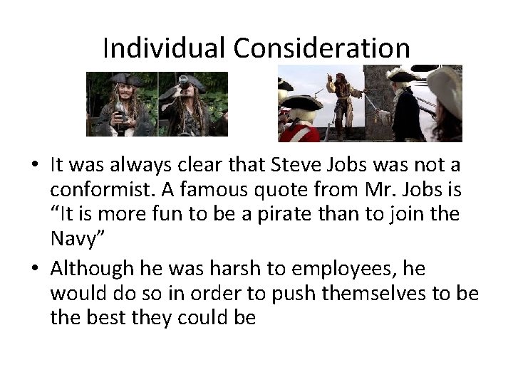 Individual Consideration • It was always clear that Steve Jobs was not a conformist.