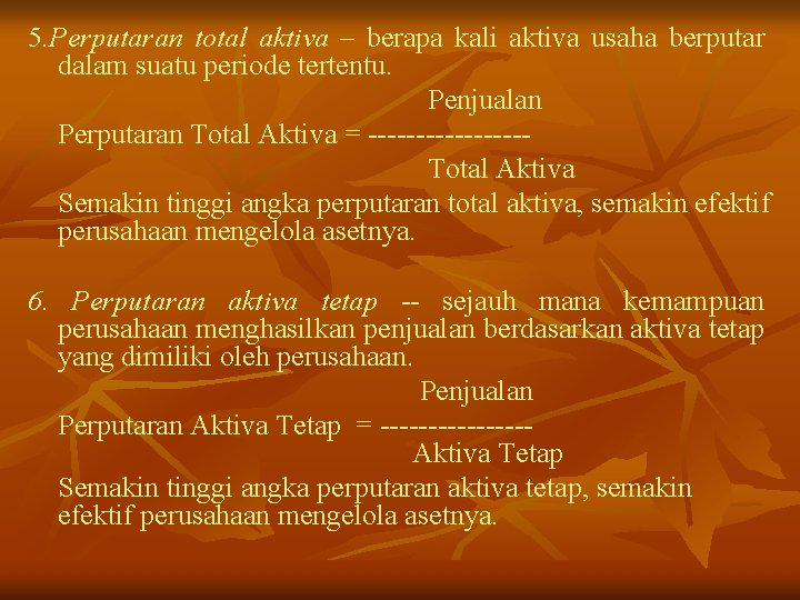 5. Perputaran total aktiva – berapa kali aktiva usaha berputar dalam suatu periode tertentu.