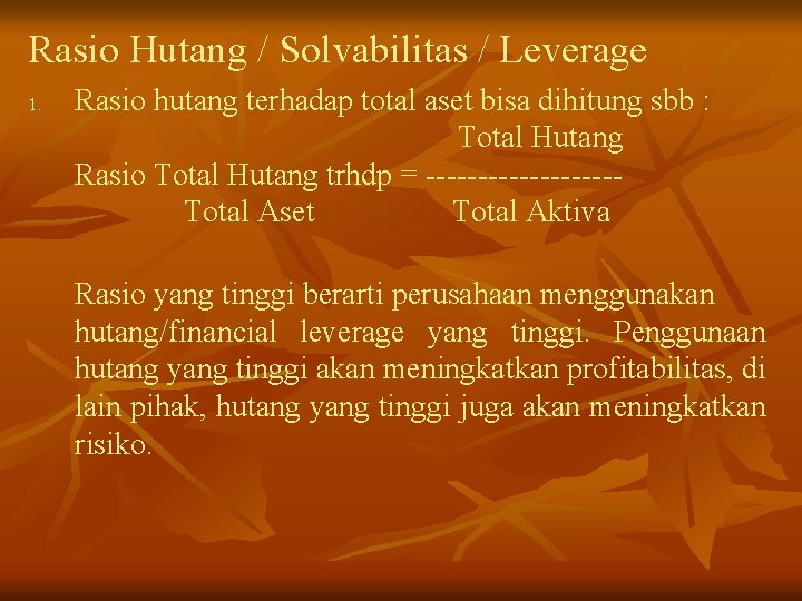 Rasio Hutang / Solvabilitas / Leverage 1. Rasio hutang terhadap total aset bisa dihitung