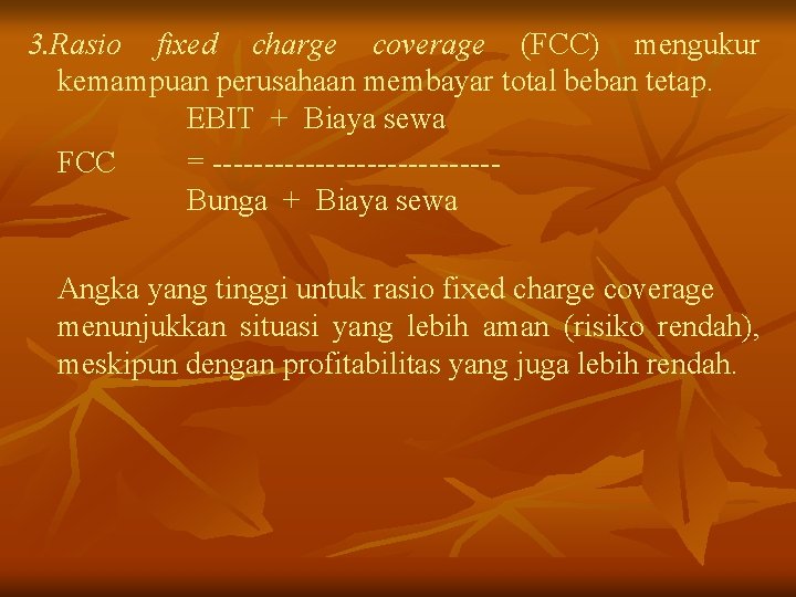 3. Rasio fixed charge coverage (FCC) mengukur kemampuan perusahaan membayar total beban tetap. EBIT