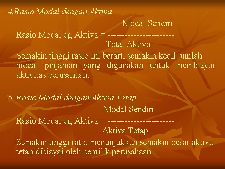 4. Rasio Modal dengan Aktiva Modal Sendiri Rasio Modal dg Aktiva = -----------Total Aktiva