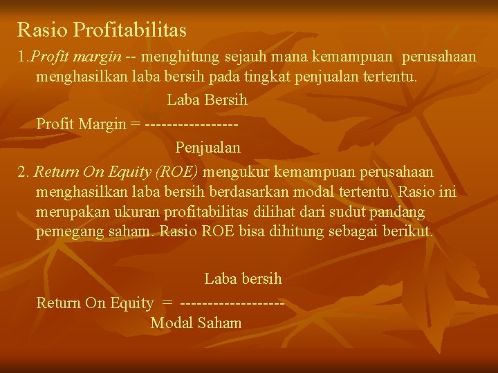 Rasio Profitabilitas 1. Profit margin -- menghitung sejauh mana kemampuan perusahaan menghasilkan laba bersih