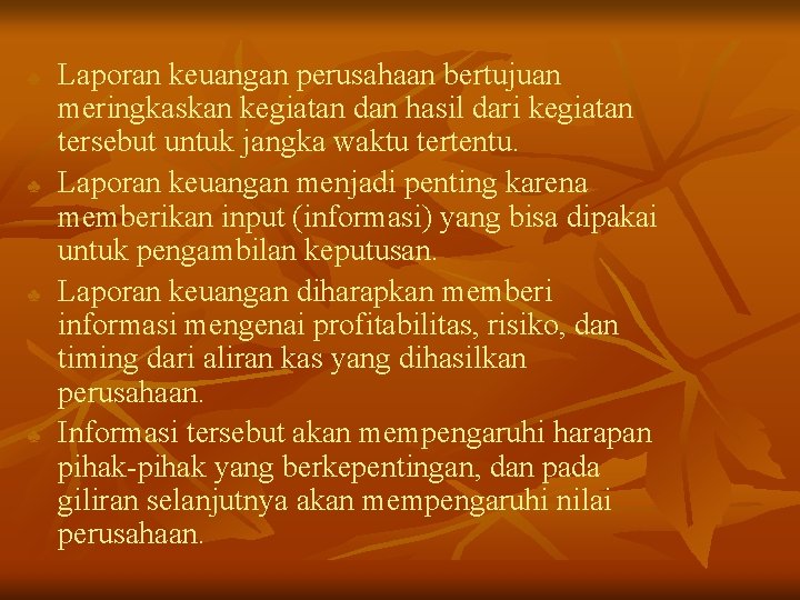 ♣ ♣ Laporan keuangan perusahaan bertujuan meringkaskan kegiatan dan hasil dari kegiatan tersebut untuk