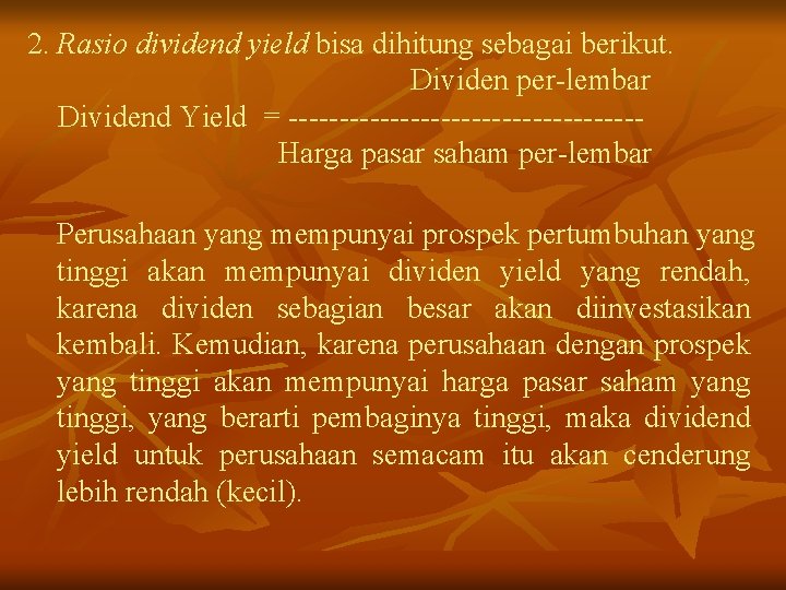 2. Rasio dividend yield bisa dihitung sebagai berikut. Dividen per-lembar Dividend Yield = -----------------Harga