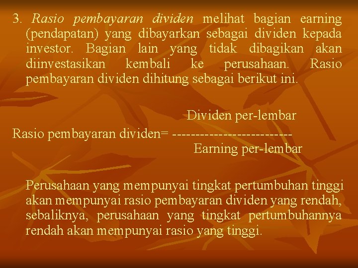 3. Rasio pembayaran dividen melihat bagian earning (pendapatan) yang dibayarkan sebagai dividen kepada investor.