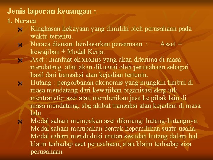 Jenis laporan keuangan : 1. Neraca Ë Ringkasan kekayaan yang dimiliki oleh perusahaan pada