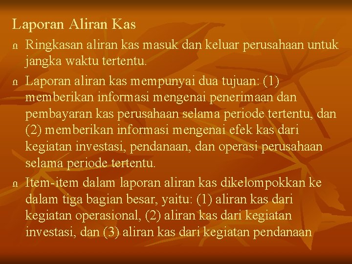 Laporan Aliran Kas Ω Ω Ω Ringkasan aliran kas masuk dan keluar perusahaan untuk