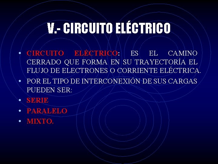 V. - CIRCUITO ELÉCTRICO • CIRCUITO • • ELÉCTRICO: ES EL CAMINO CERRADO QUE