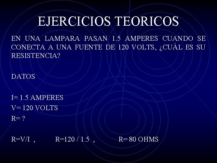 EJERCICIOS TEORICOS EN UNA LAMPARA PASAN 1. 5 AMPERES CUANDO SE CONECTA A UNA