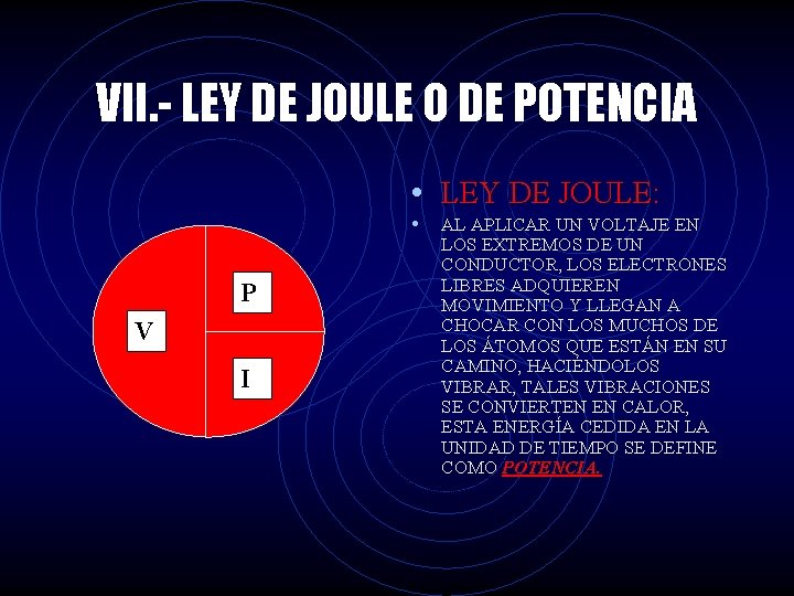 VII. - LEY DE JOULE O DE POTENCIA • LEY DE JOULE: • P