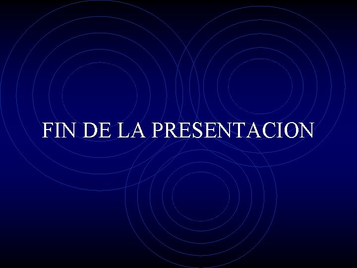 FIN DE LA PRESENTACION 