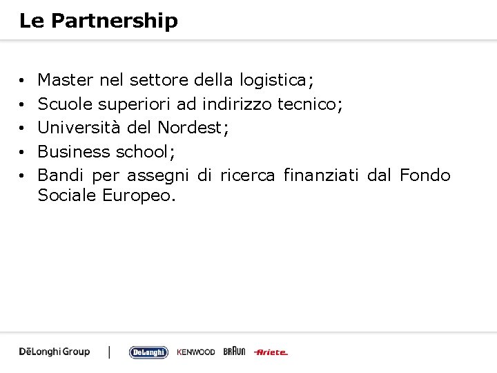 Le Partnership • • • Master nel settore della logistica; Scuole superiori ad indirizzo