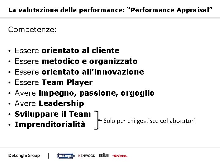 La valutazione delle performance: “Performance Appraisal” Competenze: • • Essere orientato al cliente Essere