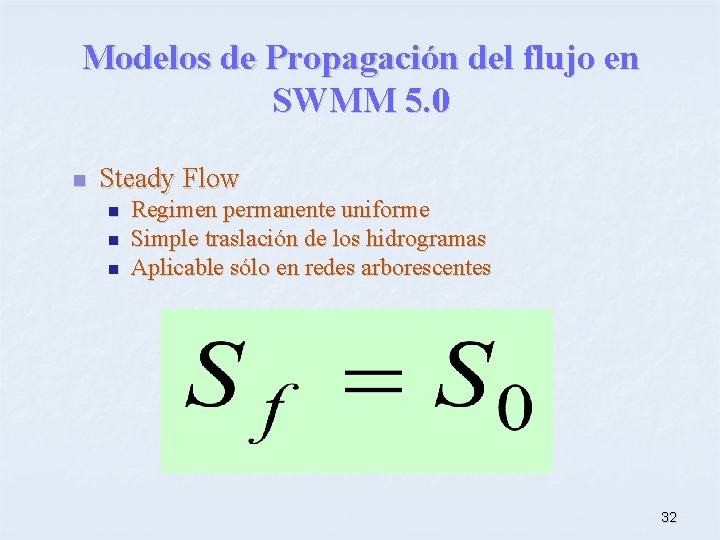 Modelos de Propagación del flujo en SWMM 5. 0 n Steady Flow n n