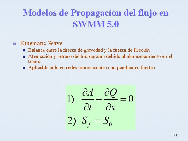 Modelos de Propagación del flujo en SWMM 5. 0 n Kinematic Wave n n