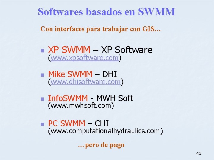 Softwares basados en SWMM Con interfaces para trabajar con GIS… n XP SWMM –