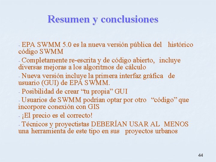Resumen y conclusiones EPA SWMM 5. 0 es la nueva versión pública del histórico