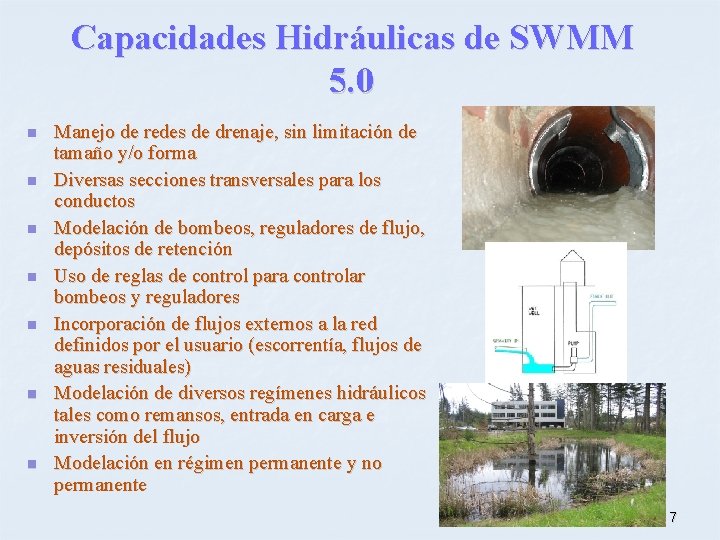 Capacidades Hidráulicas de SWMM 5. 0 n n n n Manejo de redes de
