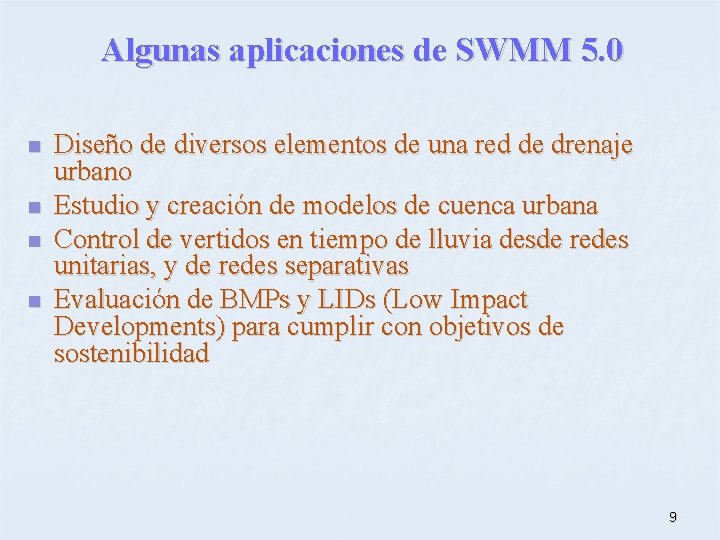 Algunas aplicaciones de SWMM 5. 0 n n Diseño de diversos elementos de una