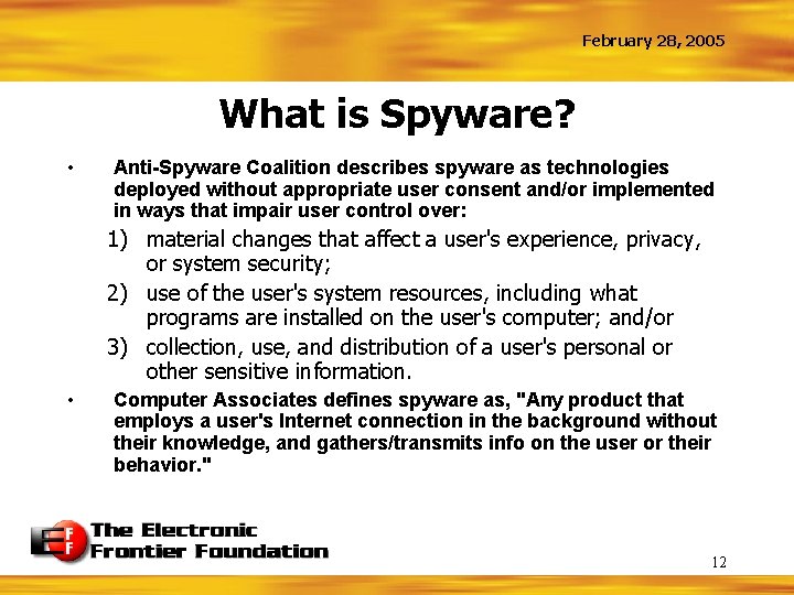 February 28, 2005 What is Spyware? • Anti-Spyware Coalition describes spyware as technologies deployed