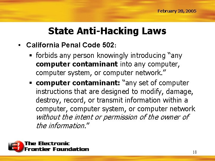 February 28, 2005 State Anti-Hacking Laws • California Penal Code 502: § forbids any