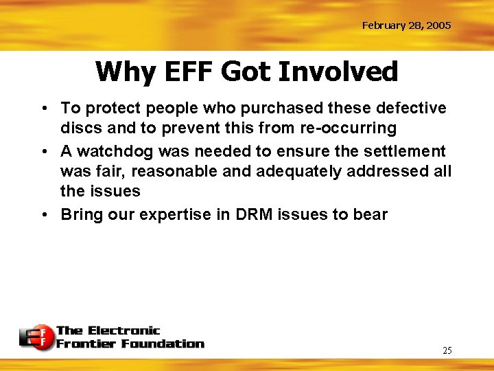 February 28, 2005 Why EFF Got Involved • To protect people who purchased these