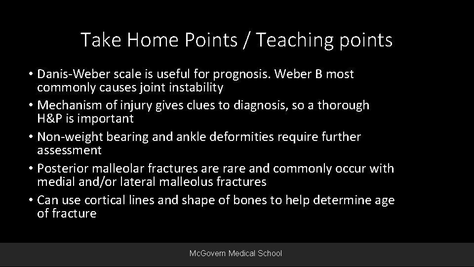 Take Home Points / Teaching points • Danis-Weber scale is useful for prognosis. Weber