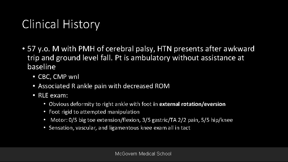 Clinical History • 57 y. o. M with PMH of cerebral palsy, HTN presents