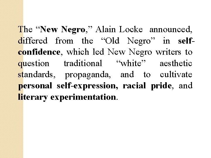 The “New Negro, ” Alain Locke announced, differed from the “Old Negro” Negro in