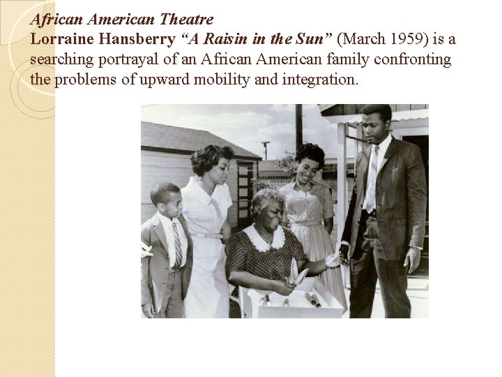African American Theatre Lorraine Hansberry “A Raisin in the Sun” (March 1959) is a