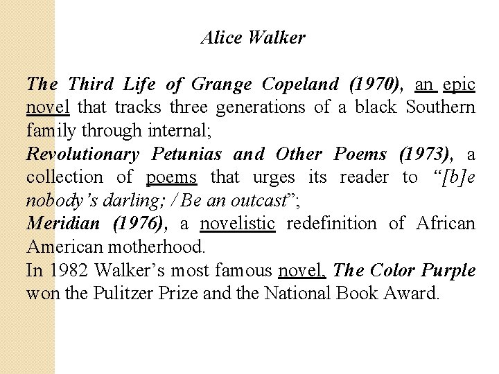 Alice Walker The Third Life of Grange Copeland (1970), an epic novel that tracks