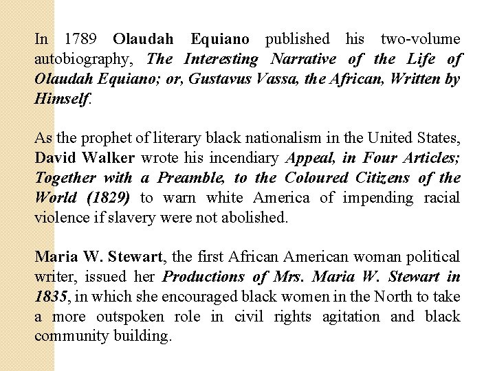 In 1789 Olaudah Equiano published his two-volume autobiography, The Interesting Narrative of the Life