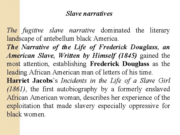 Slave narratives The fugitive slave narrative dominated the literary landscape of antebellum black America.