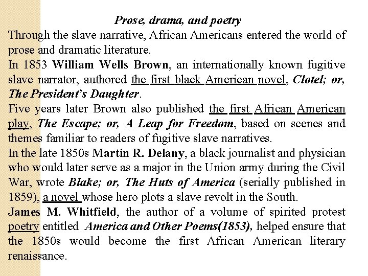 Prose, drama, and poetry Through the slave narrative, African Americans entered the world of