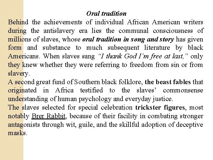 Oral tradition Behind the achievements of individual African American writers during the antislavery era